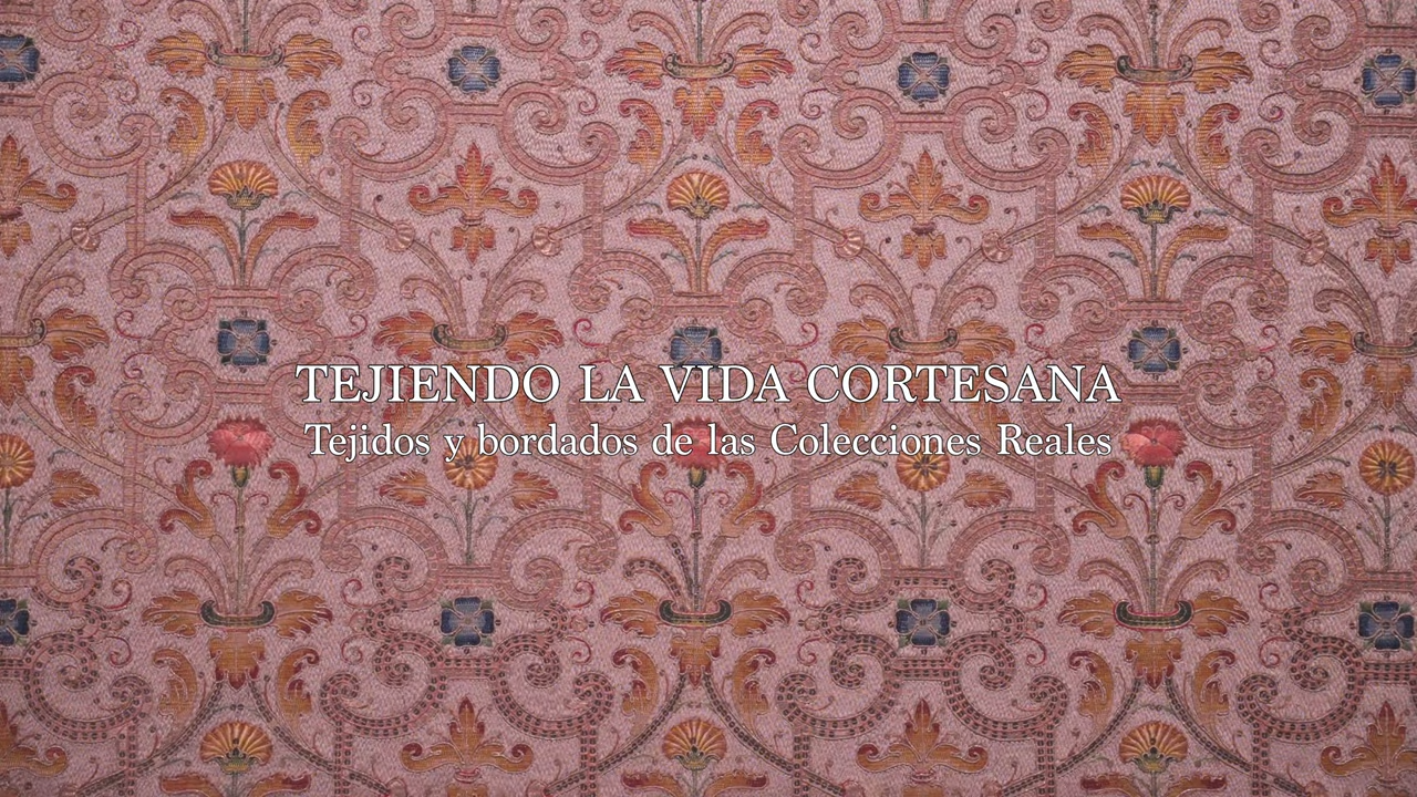 Tejiendo la vida cortesana. Tejidos y bordados de las Colecciones Reales